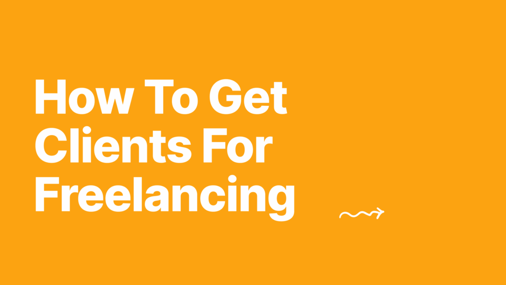 How To Get Clients For Freelancing